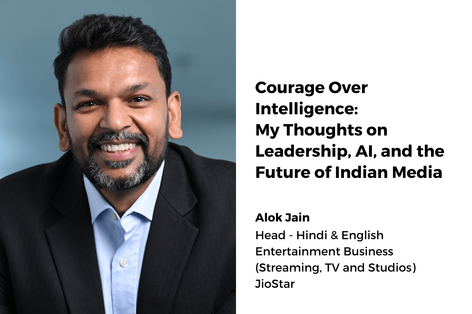 Courage Over Intelligence: My Thoughts on Leadership, AI, and the Future of Indian Media