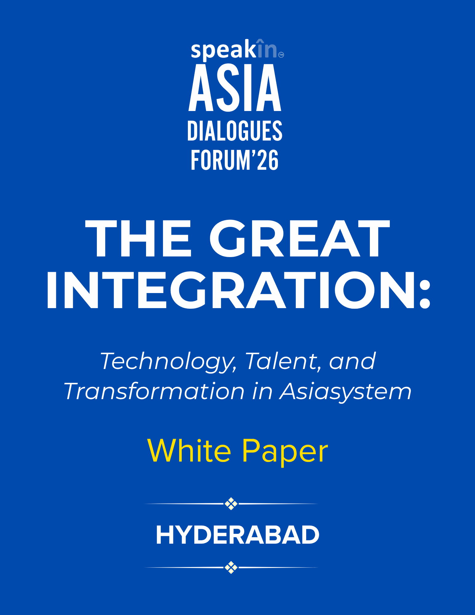 The Great Integration: Technology, Talent, and Transformation in Asia (Hyderabad Edition)