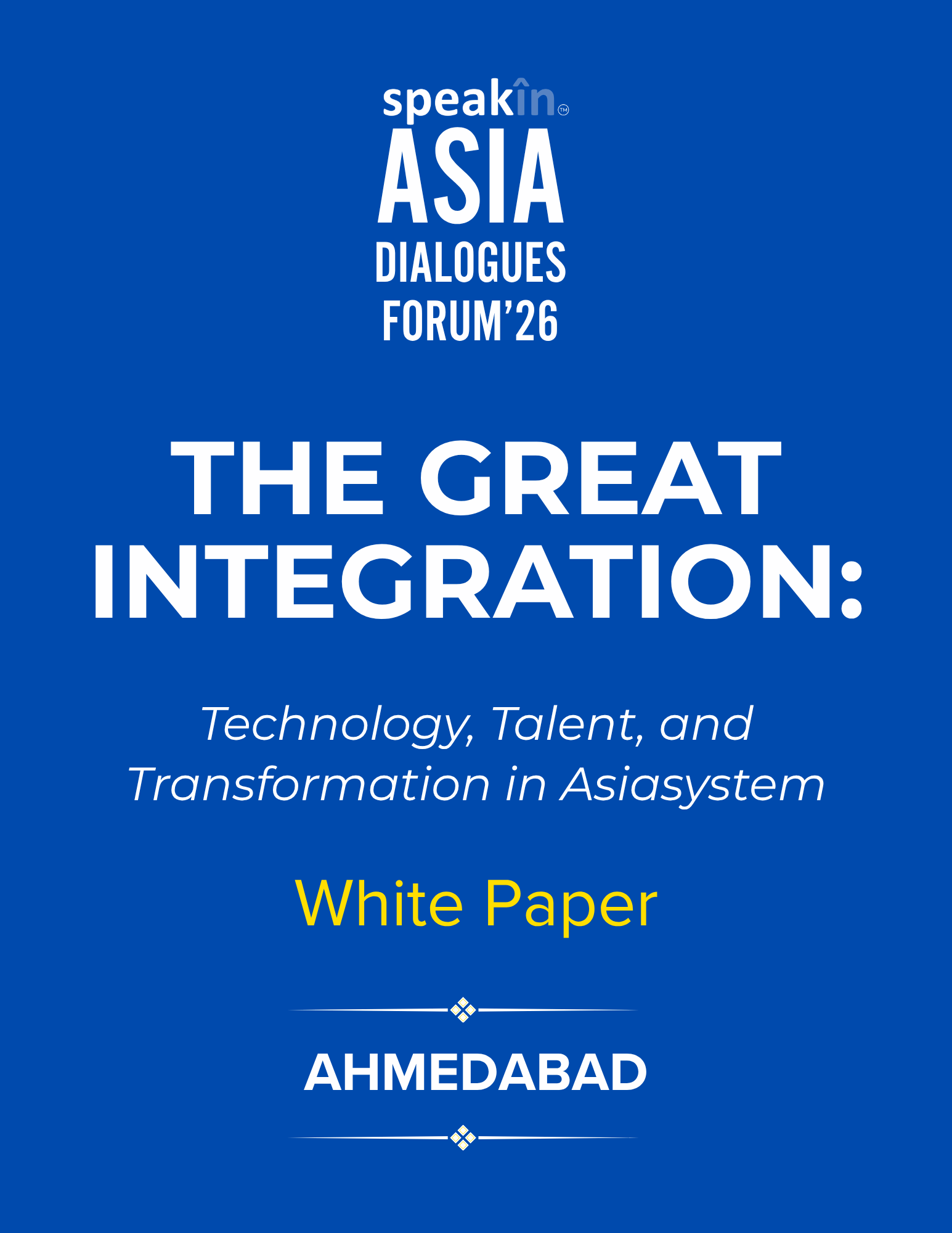 The Great Integration: Technology, Talent, and Transformation in Asia (Ahmedabad Edition)